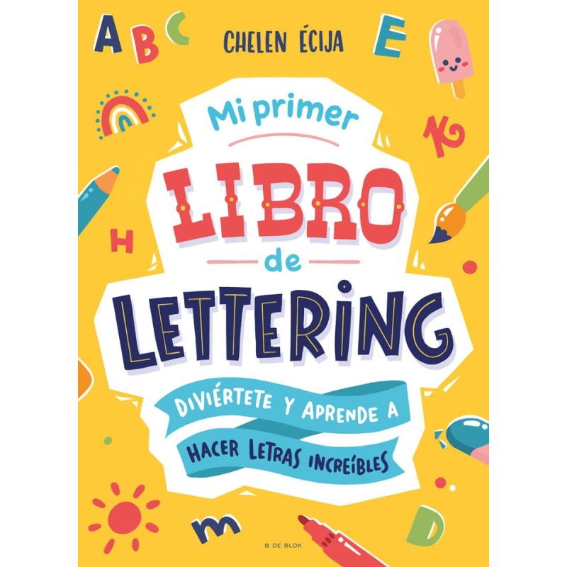 MI PRIMER LIBRO DE LETTERING Diviertete y aprende con letras increibles